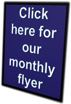 click here for our monthly flyer